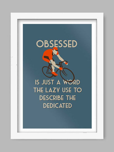 Obsessed - Cycling Quote Poster Print