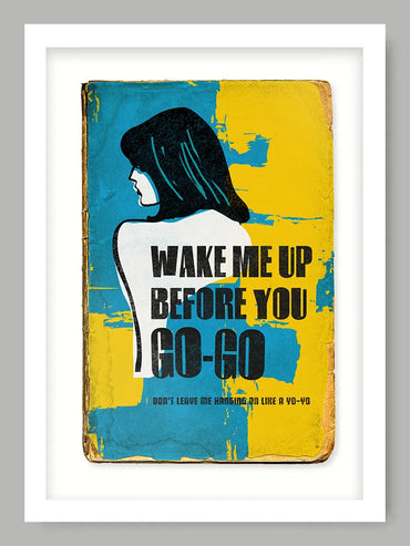 Wake Me Up Before You Go Go - Music Poster Print