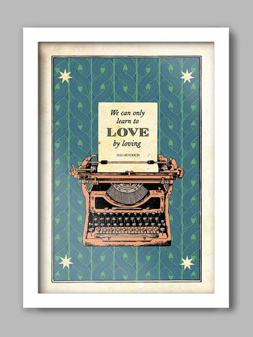 Iris Murdoch Quote print celebrating Love.