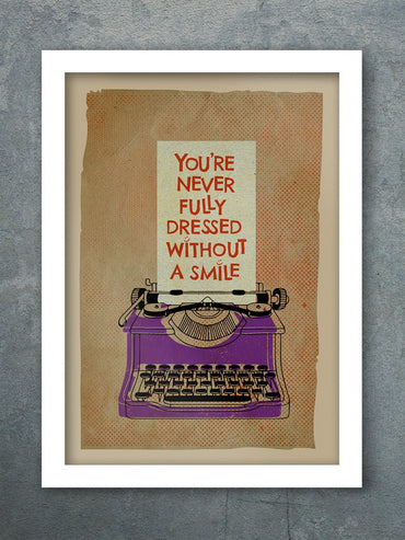 YOU'RE NEVER FULLY DRESSED WITHOUT A SMILE- ANNIE MUSICAL POSTER PRINT