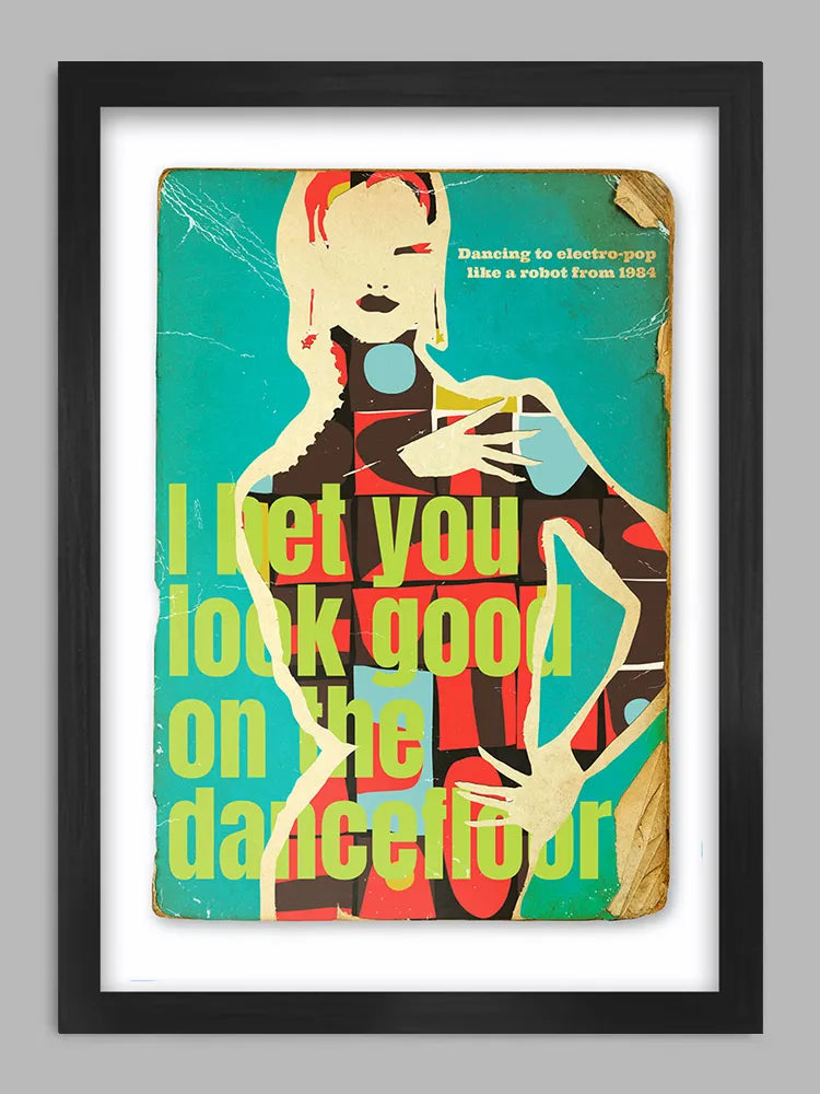 I Bet You Look Good On The Dance Floor - Music Print