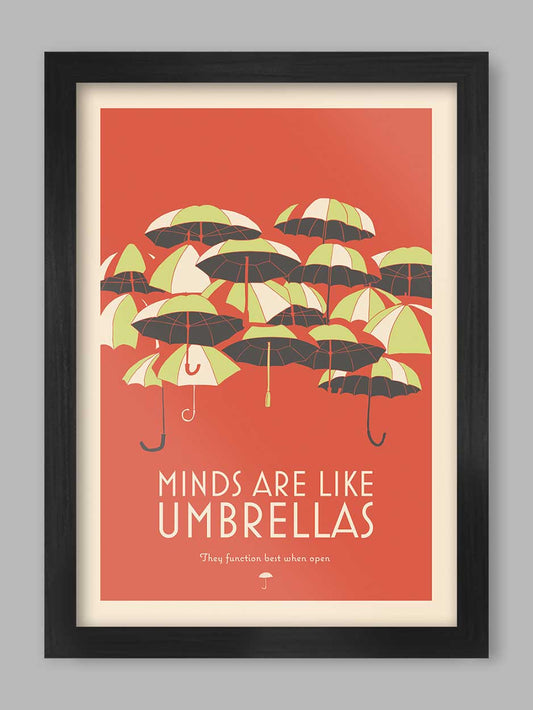 Minds Are Like Umbrellas - Poster Print