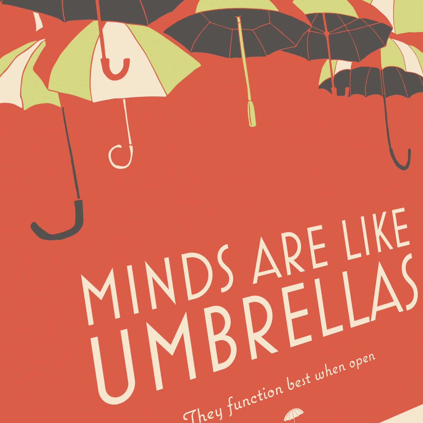 Minds Are Like Umbrellas - Poster Print