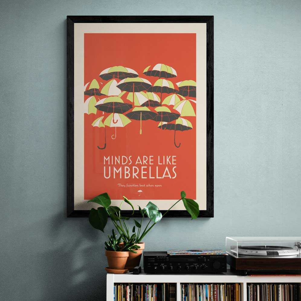 Minds Are Like Umbrellas - Poster Print