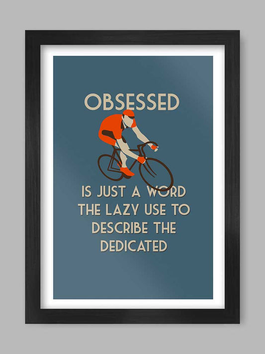 Obsessed - Cycling Quote Poster Print