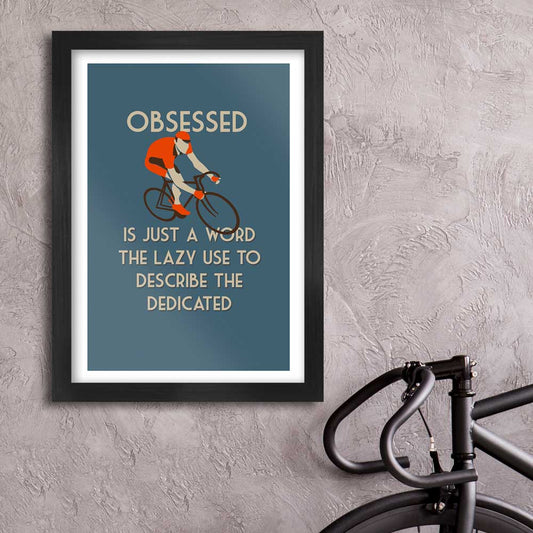 Obsessed - Cycling Quote Poster Print