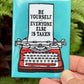 be yourself fridge magnet