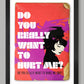 do you really want to hurt me poster print