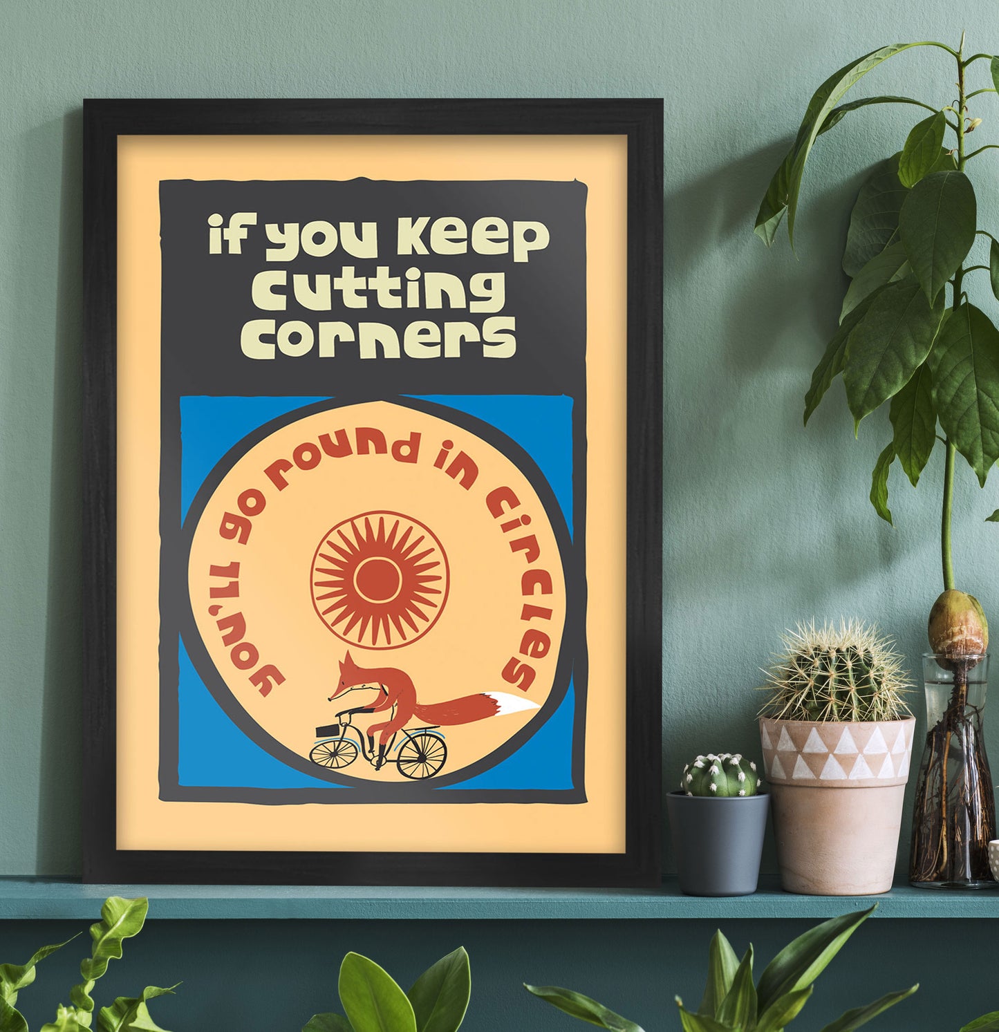 If You Keep Cutting Corners - Poster Print