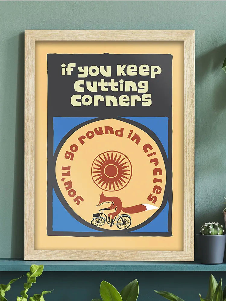 If You Keep Cutting Corners Print