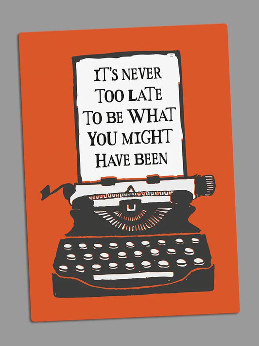 It's Never Too Late Fridge Magnet (PK10)