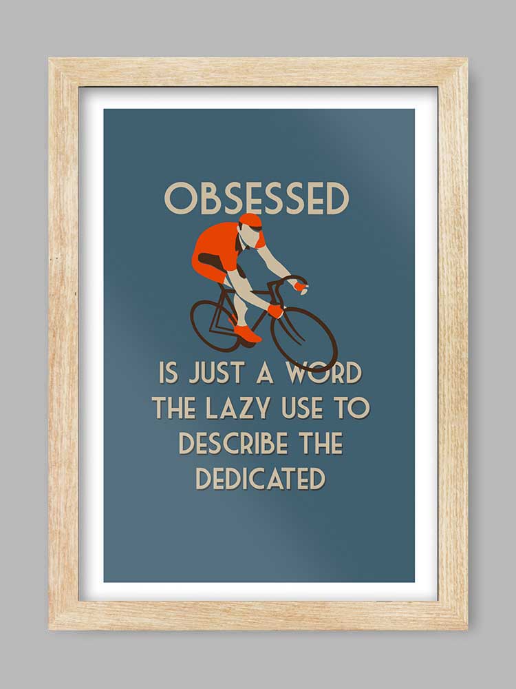 Obsessed - Cycling Quote Print
