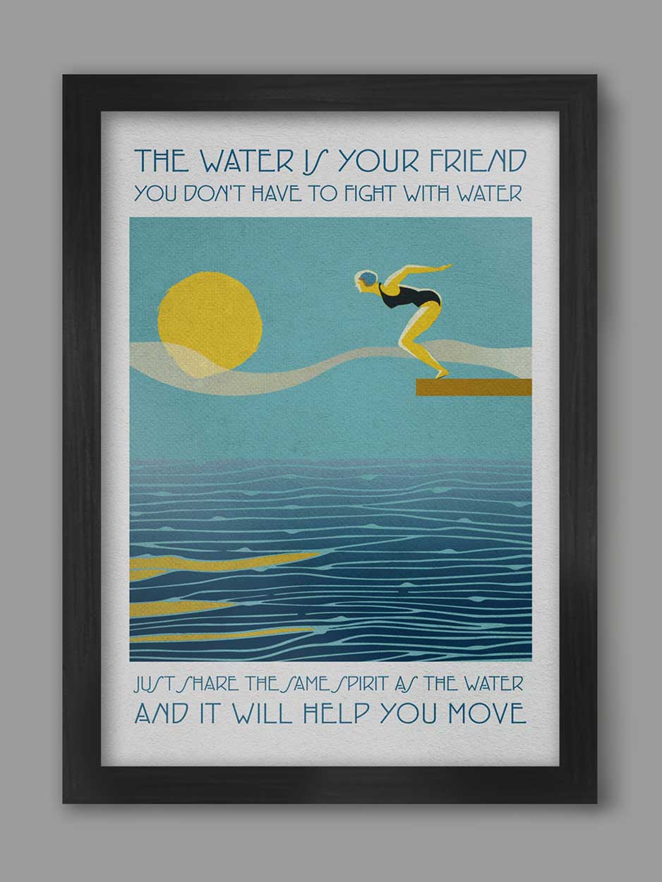 The Water is Your Friend - Swimming Print