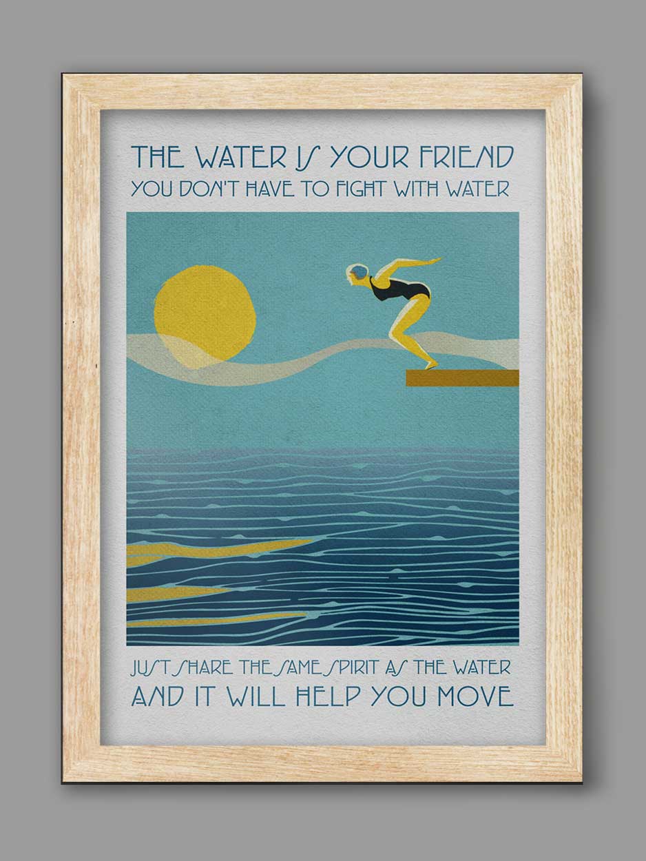 The Water is Your Friend - Swimming Print