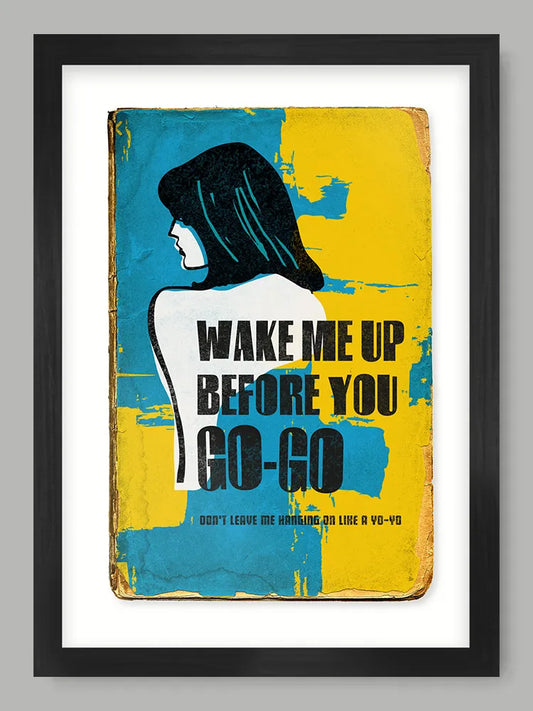 Wake Me Up Before You Go Go - Music Poster Print