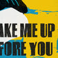Wake Me Up Before You Go Go - Music Poster Print
