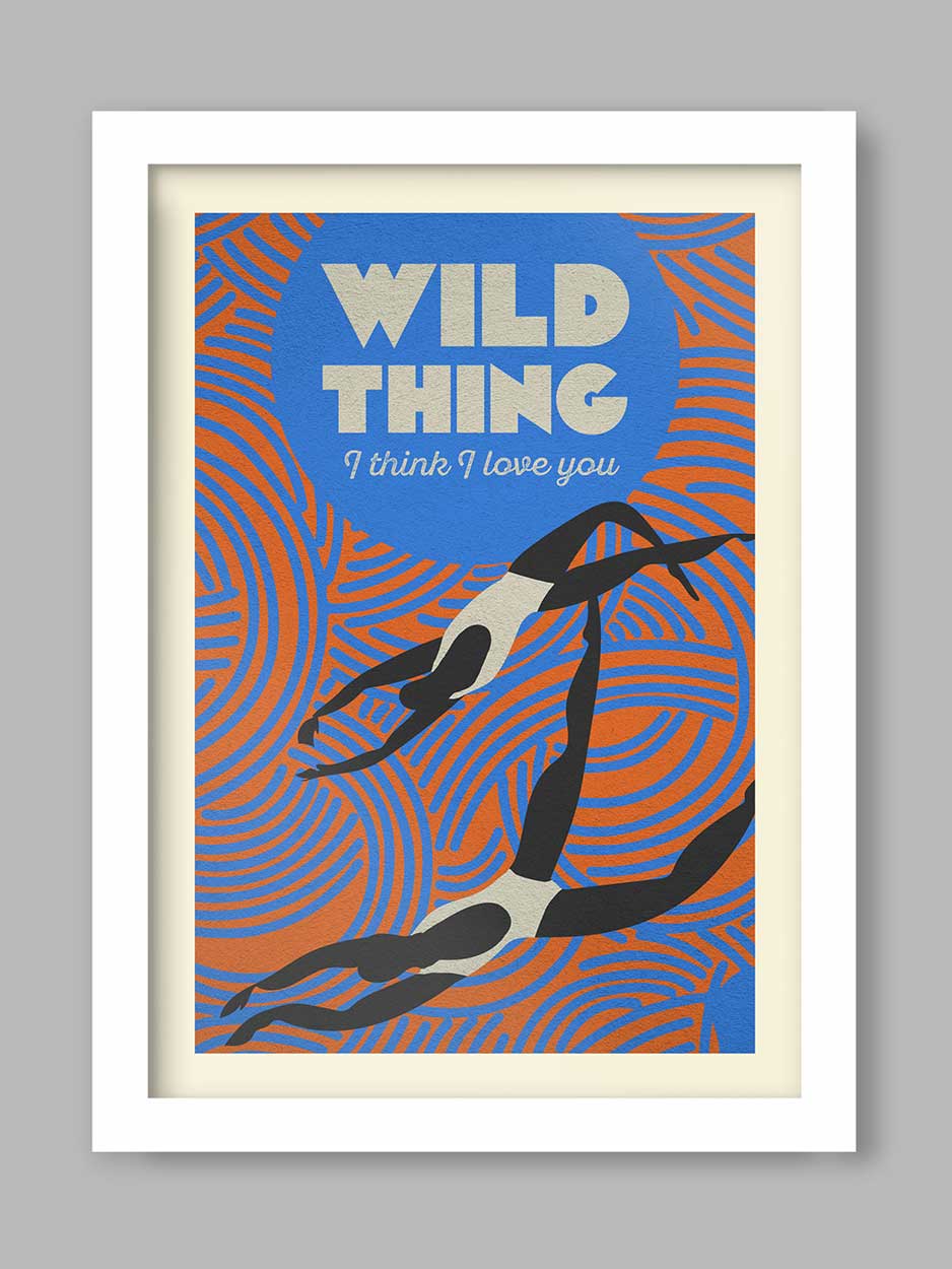 wild thing i think i love you, wild swimming poster print