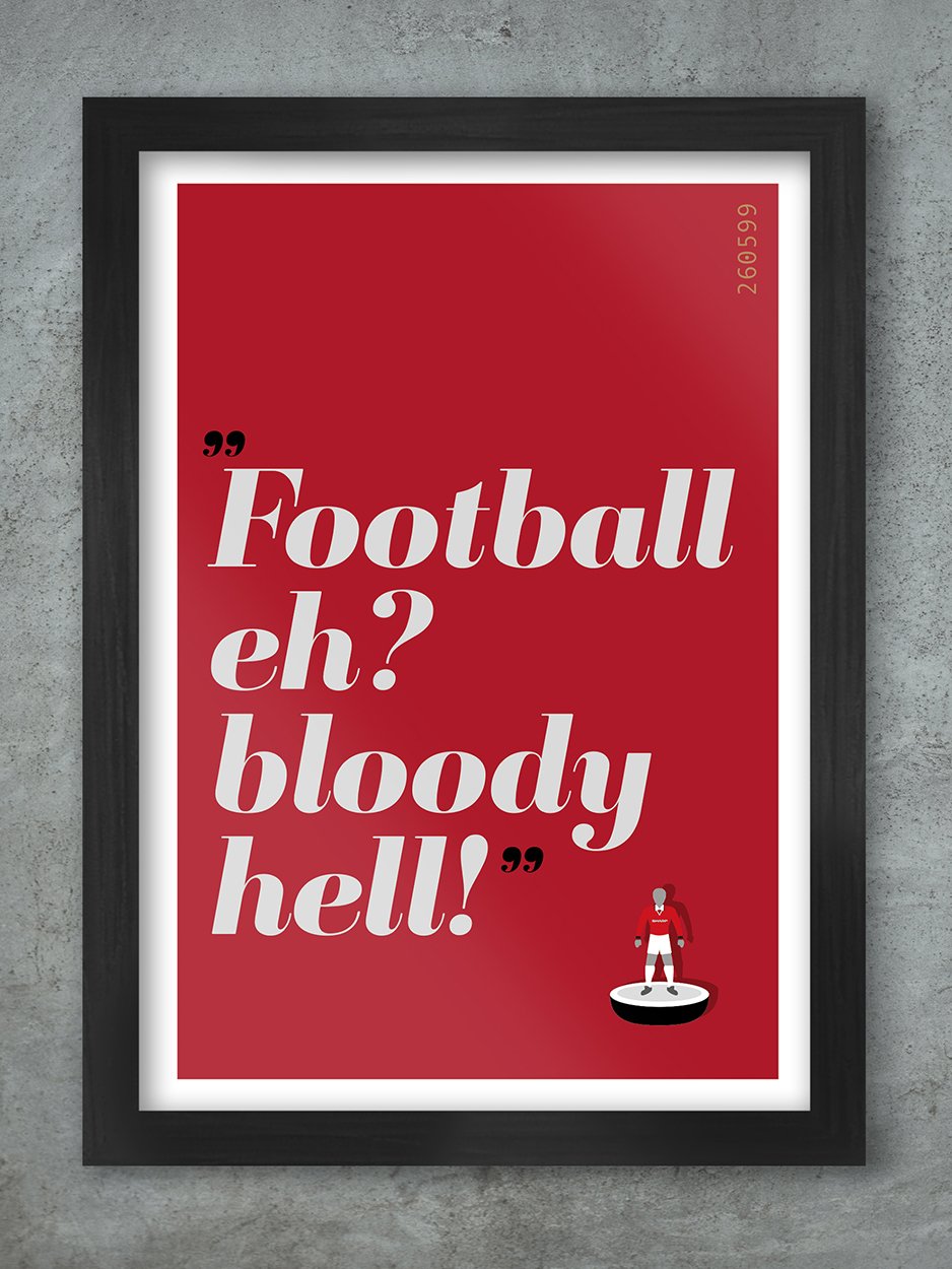 Football eh? Bloody Hell! - Man Utd Poster Print Posters The Northern Line 