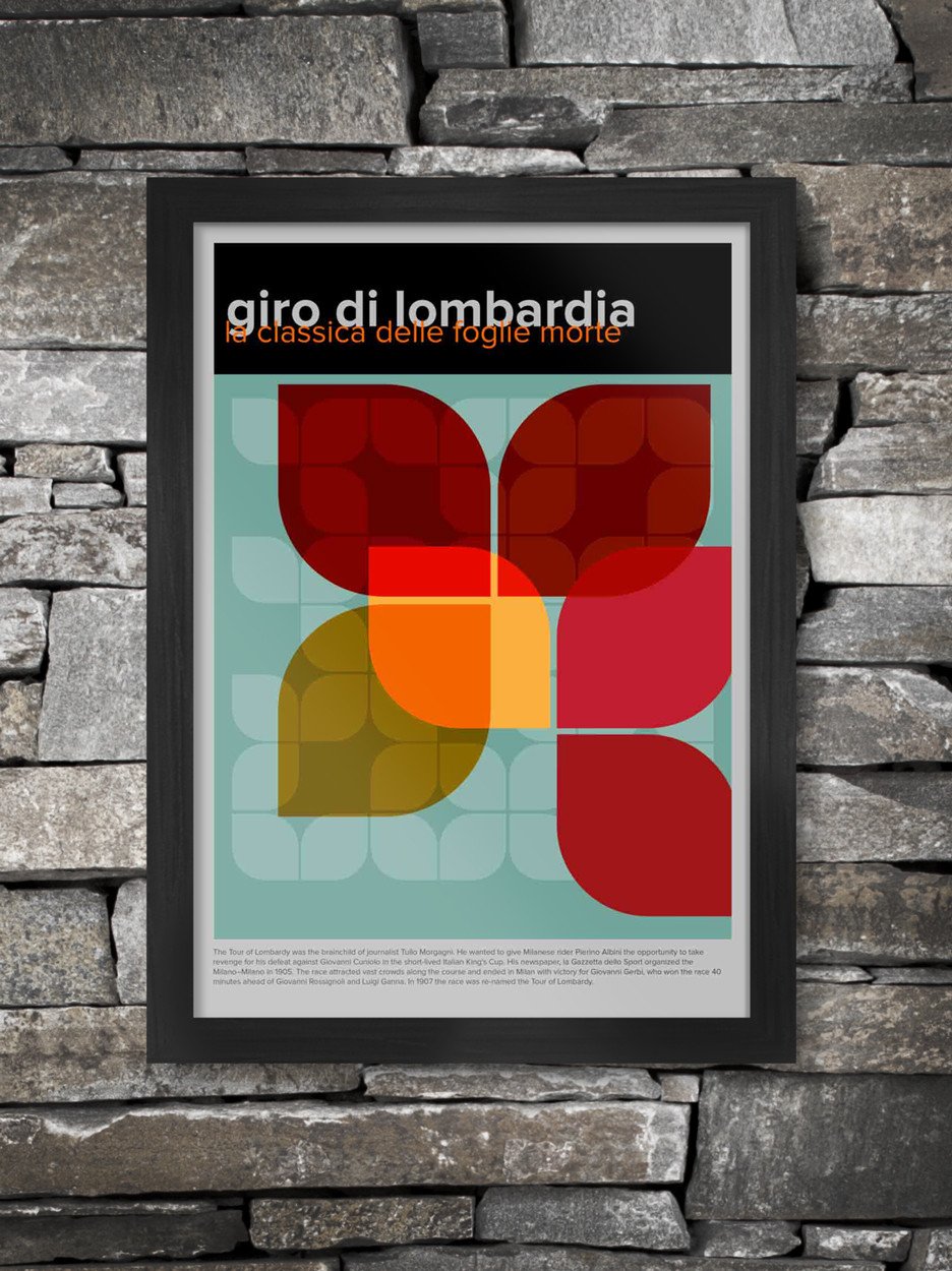 Giro di Lombardia Geometric Poster. The race of the Falling leaves, the classic final Monument of the cycling season. The great Fausto Coppi has won the race most times with 5 wins. Won twice by Vincenzo Nibali and Eddy Merckx. Classica delle doglike morte. In recent times the race is has been referred to as Il Lombardia.