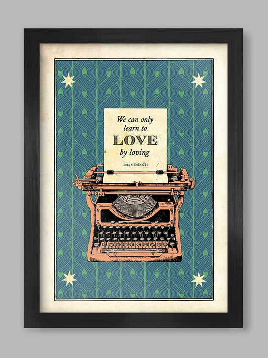 Iris Murdoch Quote print celebrating Love