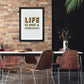 Life Is Not A Rehearsal Poster Print
