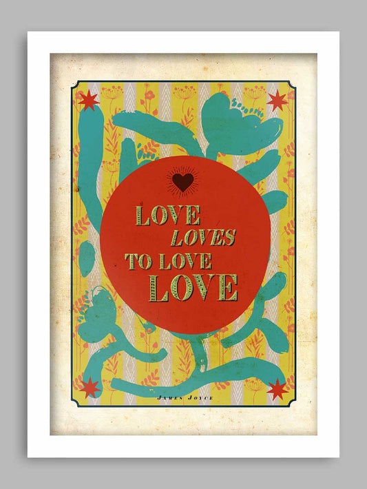 James Joyce Love Loves To Love Love poster print. Ulysses